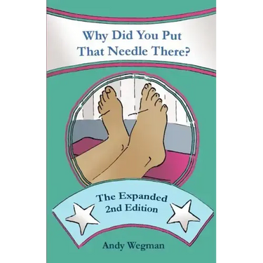 Why Did You Put That Needle There? The Expanded Second Edition