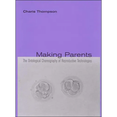 Making Parents: The Ontological Choreography of Reproductive Technologies