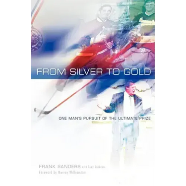 From Silver to Gold: One Man's Pursuit of the Ultimate Prize