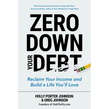 Zero Down Your Debt: Reclaim Your Income and Build a Life You'll Love (Budget Workbook, Debt Free, Save Money, Reduce Financial Stress)