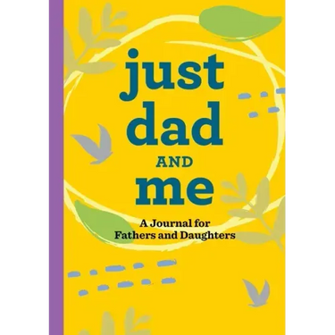 Just Dad and Me: A Journal for Fathers and Daughters