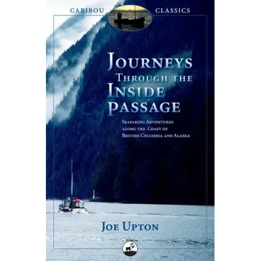 Journeys Through the Inside Passage: Seafaring Adventures Along the Coast of British Columbia and Alaska