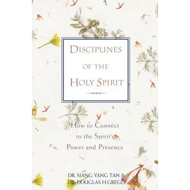 Disciplines of the Holy Spirit: How to Connect to the Spirit's Power and Presence