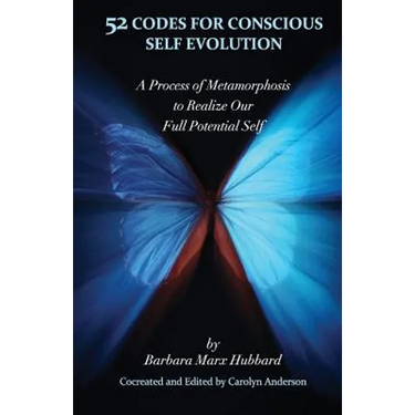 52 Codes for Conscious Self Evolution: A Process of Metamorphosis to Realize Our Full Potential Self