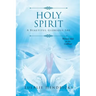Holy Spirit: A Beautiful Glorious She: Women's Role in the Godhead