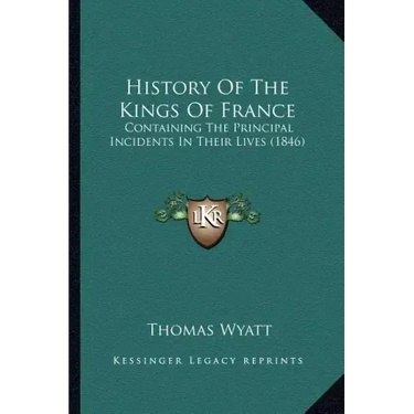 History Of The Kings Of France: Containing The Principal Incidents In Their Lives (1846)