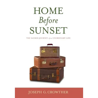 Home Before Sunset: The Sacred Journey of an Unordinary Life