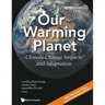 Our Warming Planet: Climate Change Impacts and Adaptation