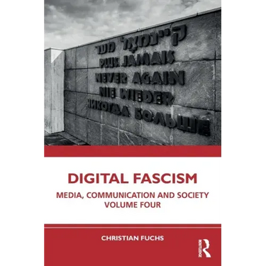 Digital Fascism: Media, Communication and Society Volume Four