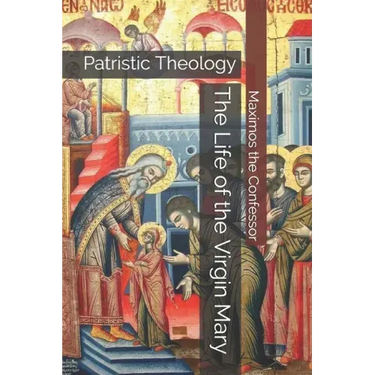 The Life of the Virgin Mary: Patristic Theology