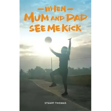 When Mum and Dad See Me Kick