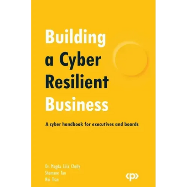 Building a Cyber Resilient Business: A cyber handbook for executives and boards
