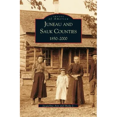 Juneau and Sauk Counties: 1850-2000