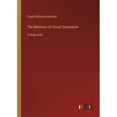 The Memoirs of Count Grammont: in large print