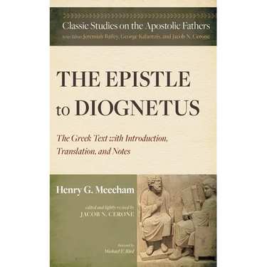 The Epistle to Diognetus: The Greek Text with Introduction, Translation, and Notes