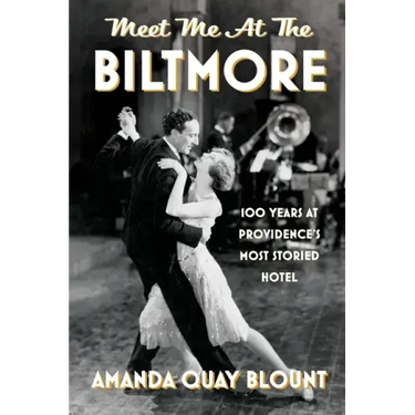 Meet Me at the Biltmore: 100 Years at Providence's Most Storied Hotel
