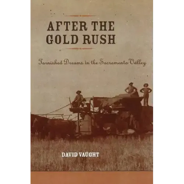 After the Gold Rush: Tarnished Dreams in the Sacramento Valley