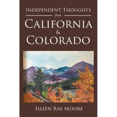 Independent Thoughts from California and Colorado