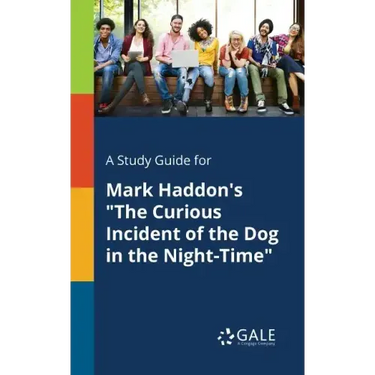 A Study Guide for Mark Haddon's "The Curious Incident of the Dog in the Night-Time"