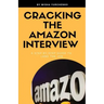 Cracking the Amazon Interview: A Step by Step Guide to Land the Job