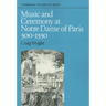 Music and Ceremony at Notre Dame of Paris, 500-1550