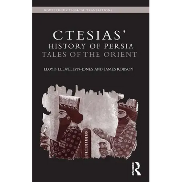 Ctesias' 'History of Persia': Tales of the Orient
