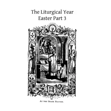 The Liturgical Year: Easter Part 3