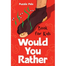 Would You Rather For Kids: 100 Silly Scenarios, Hilarious Questions and Challenging Family Fun