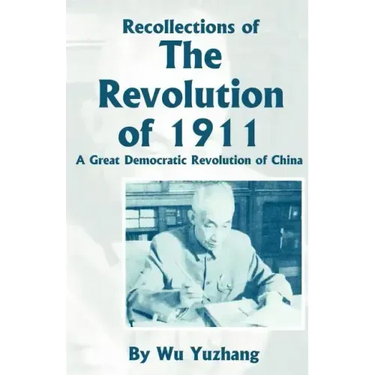 Recollections of the Revolution of 1911: A Great Democratic Revolution of China
