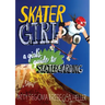 Skater Girl: A Girl's Guide to Skateboarding