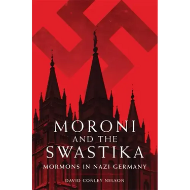 Moroni and the Swastika: Mormons in Nazi Germany
