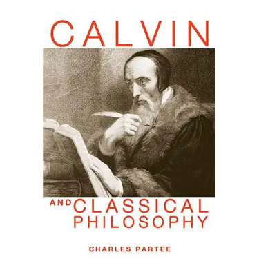 Calvin and Classical Philosophy