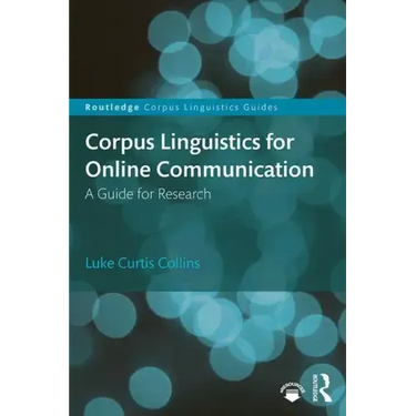 Corpus Linguistics for Online Communication: A Guide for Research