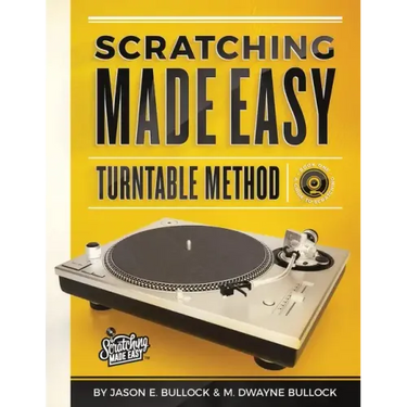 Scratching Made EasyTurntable Method: Book 1: A Guide to Scratching