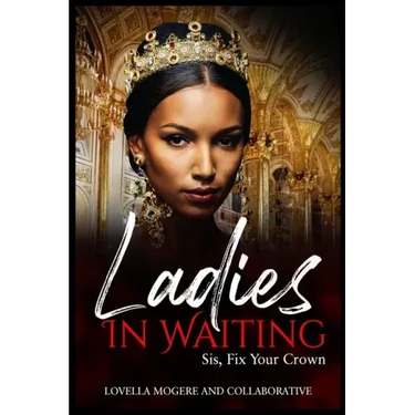 Ladies In Waiting: Sis, Fix Your Crown