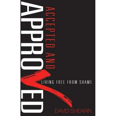 Accepted and Approved: Living Free From Shame