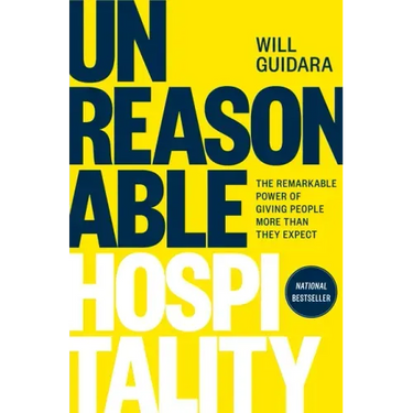 Unreasonable Hospitality: The Remarkable Power of Giving People More Than They Expect