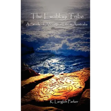 The Euahlayi Tribe: A Study of Aboriginal Life in Australia