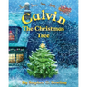 Calvin the Christmas Tree: The greatest Christmas tree of all.