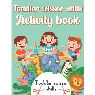 Toddler Scissor Skills Activity Book: Preschol Art Cutting Book for Toddlers and Kids ages 3-5