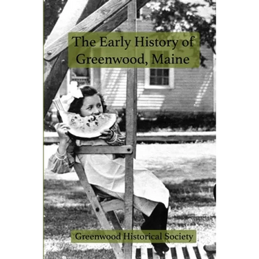 The Early History of Greenwood, Maine