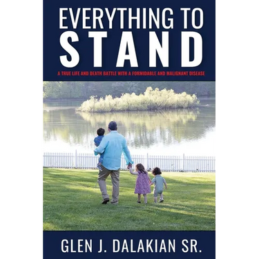 Everything to Stand: A true life and death battle with a formidable and malignant disease