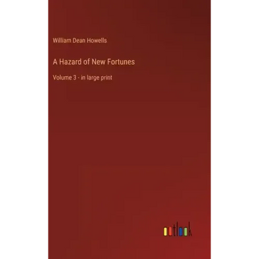 A Hazard of New Fortunes: Volume 3 - in large print
