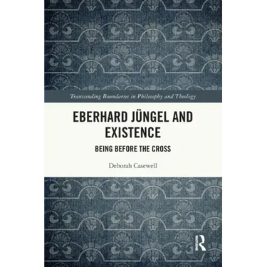Eberhard Jüngel and Existence: Being Before the Cross