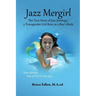 Jazz Mergirl: The True Story of Jazz Jennings, a Transgender Girl Born in a Boy's Body