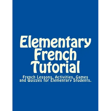 Elementary French Tutorial: French Workbook for Elementary Students