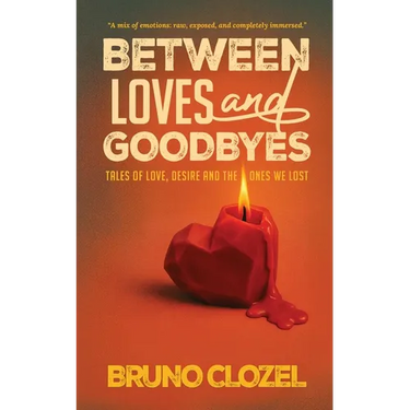 Between Loves and Goodbyes: Tales of Love, Desire, and the Ones We Lost