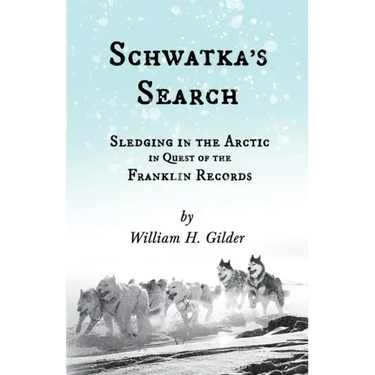 Schwatka's Search - Sledging in the Arctic in Quest of the Franklin Records