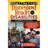 Destination Disneyland Resort with Disabilities: A Guidebook and Planner for Families and Folks with Disabilities Traveling to Disneyland Resort Park