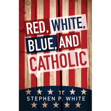 Red, White, Blue, and Catholic
